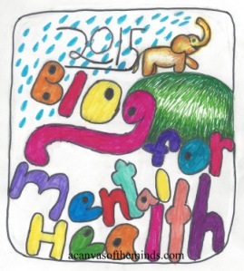 “I pledge my commitment to the Blog for Mental Health 2015 Project. I will blog about mental health topics not only for myself, but for others. By displaying this badge, I show my pride, dedication, and acceptance for mental health. I use this to promote mental health education in the struggle to erase stigma.”